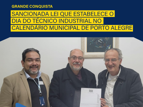 Sancionada lei que estabelece "O Dia do Técnico Industrial" no calendário municipal de Porto Alegre