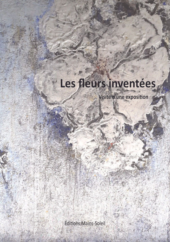 Les fleurs inventées - Fabrice Rebeyrolle