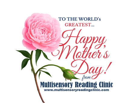 Happy Mother's Day to the World's Greatest! Greetings from Multisensory Reading Clinic