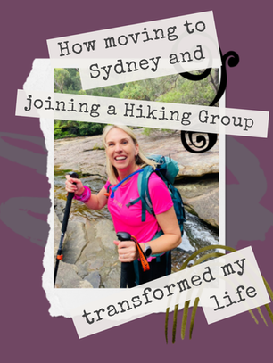 How moving to Sydney and joining a Hiking Group transformed my life