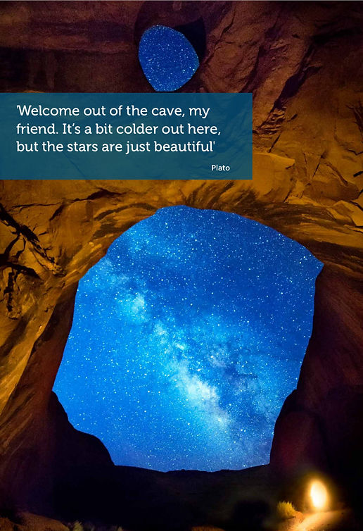 This image is of the view from the inside of a cave looking out towards the night sky filled with stars. It has a quote from Plato which reads 'welcome out of the cave my friend; it is a bit colder out here but the stars are just beautiful', which symbolises the benefits of making sometimes what may be viewed a difficult change