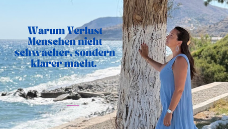 Warum Trauer Menschen nicht schwächer macht, sondern wählerischer- Trauerbegleitung