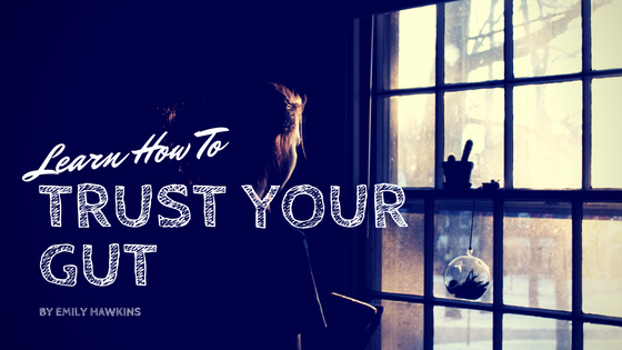 Trust your gut