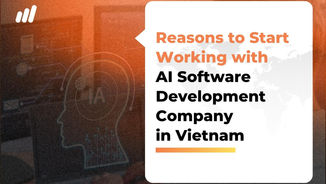 Reasons to Start Working with AI Software Development Company in Vietnam