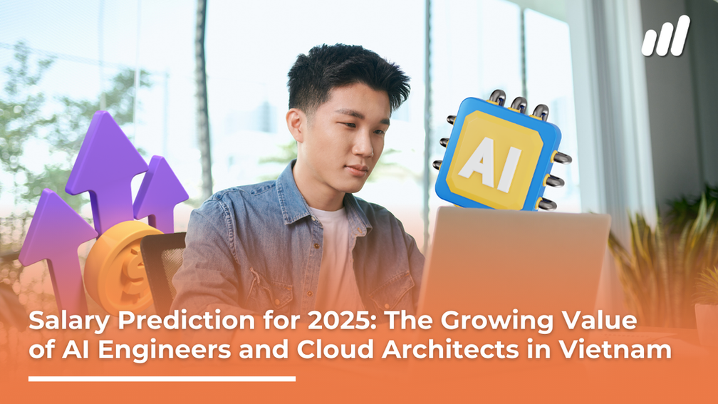 Salary Prediction for 2025: The Growing Value of AI Engineers and Cloud Architects in Vietnam