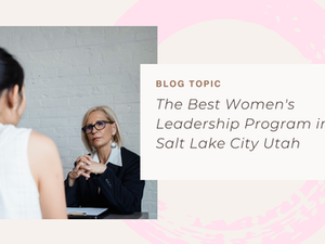 Best Women's Leadership Program in Salt Lake City