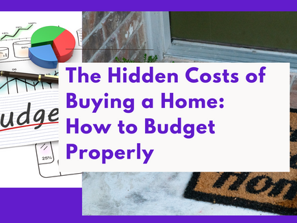 The Hidden Costs of Buying a Home: How to Budget Properly (Without Losing Your Sense of Humor)