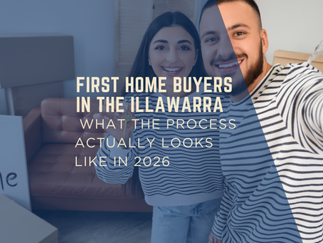 First Home Buyers in the Illawarra: What the Process Actually Looks Like in 2026