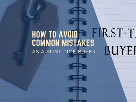 How to Avoid Common Mistakes as a First-Time Buyer