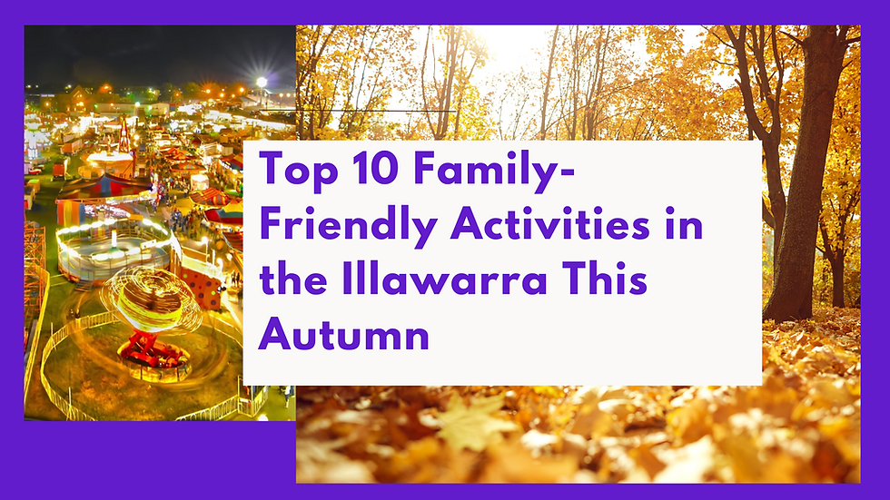 Top 10 Family-Friendly Activities in the Illawarra This Autumn