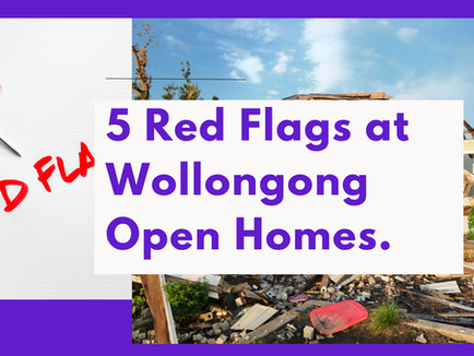 5 Red Flags at Wollongong Open Homes.
