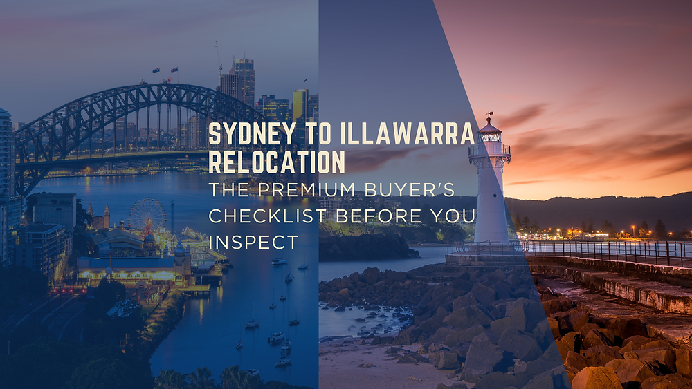 Sydney to Illawarra Relocation | Premium Buyer Checklist Before You Inspect