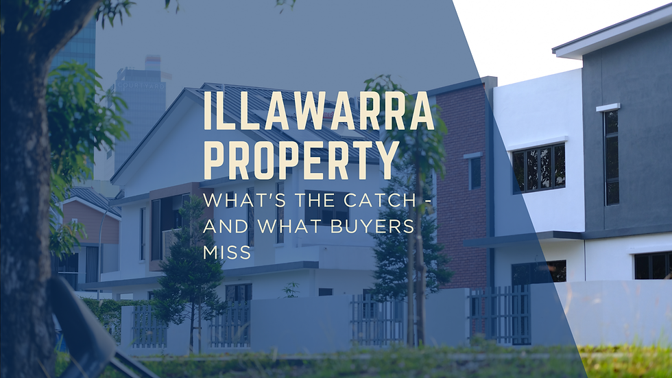 Illawarra property: what's the catch - and what buyers miss