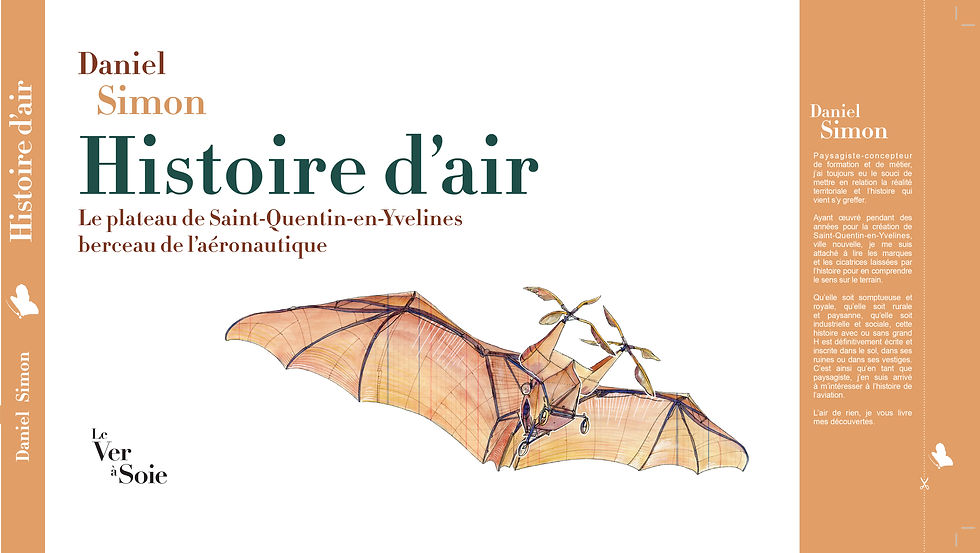 Histoire d'air : Le plateau de Saint-Quentin-en-Uvelines berceau de l'aéronautique. Daniel Simon