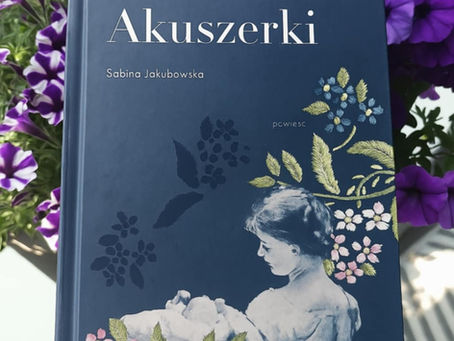 O kobiecości, sile i pamięci – refleksje po lekturze „Akuszerek” Sabiny Jakubowskiej