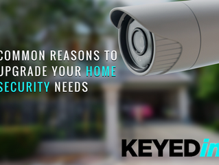5 Common Reasons to Upgrade Your Home Security Needs