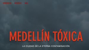 Medellín tóxica, la ciudad de la eterna contaminación