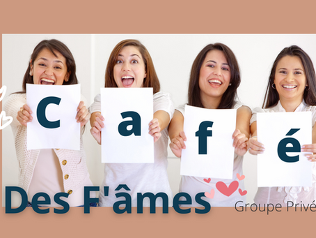 Après-midi « Café des F’âmes ! » 