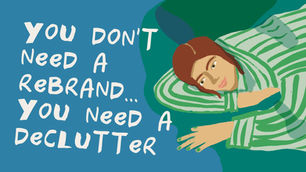 You don't need a rebrand, you need a declutter