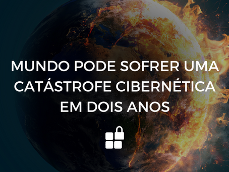Mundo pode Sofrer uma Catástrofe Cibernética em Dois Anos!