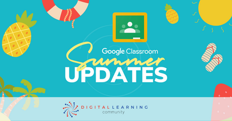 Google Classroom Summer Updates