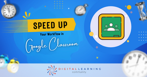 Speed Up Your Google Classroom Tasks!