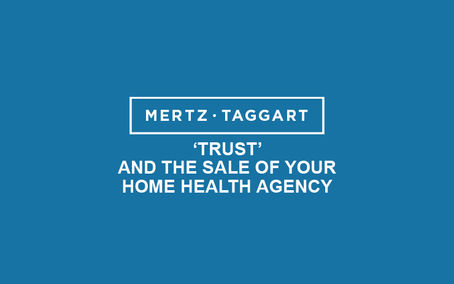 'Trust’ and the Sale of Your Home Health Agency