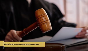 HÜKMÜN AÇIKLANMASININ GERİ BIRAKILMASI