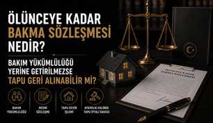 Ölünceye Kadar Bakma Sözleşmesi Nedir? Bakım Yükümlülüğü Yerine Getirilmezse Tapu Geri Alınabilir mi?