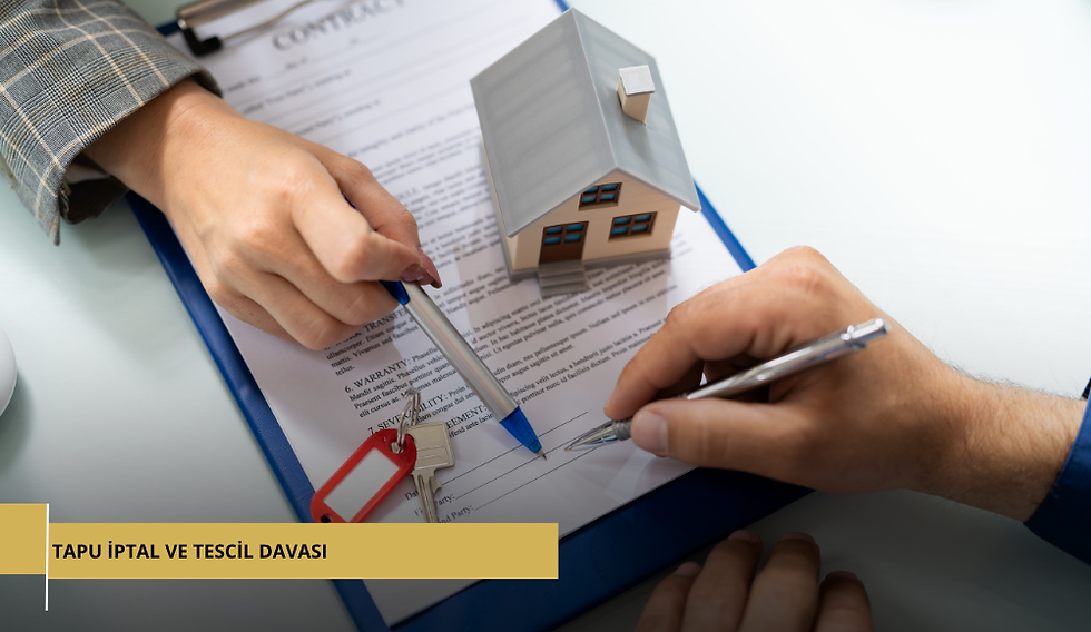 TAPU İPTAL ve TESCİL DAVASI