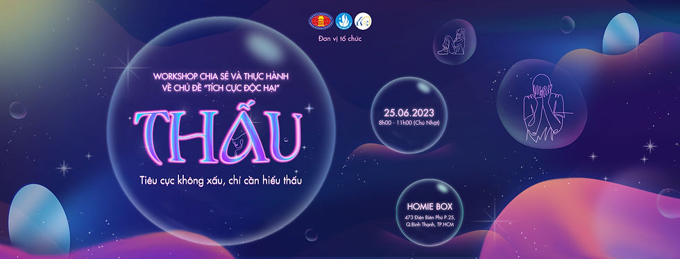 WORKSHOP CHIA SẺ VÀ THỰC HÀNH VỀ CHỦ ĐỀ "TÍCH CỰC ĐỘC HẠI" - THẤU