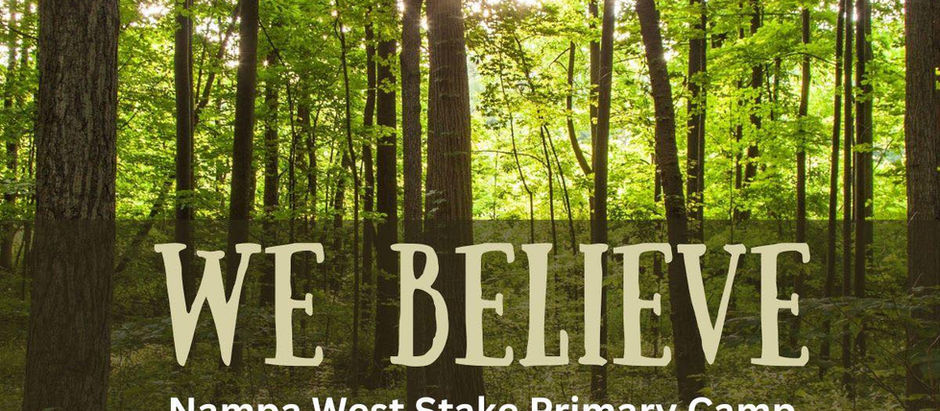 WE BELIEVE: Nampa West Stake Primary Camp