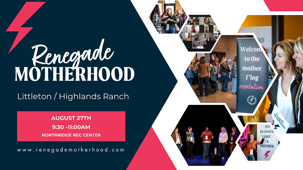 Renegade Motherhood- Highlands Ranch / Littleton Launch