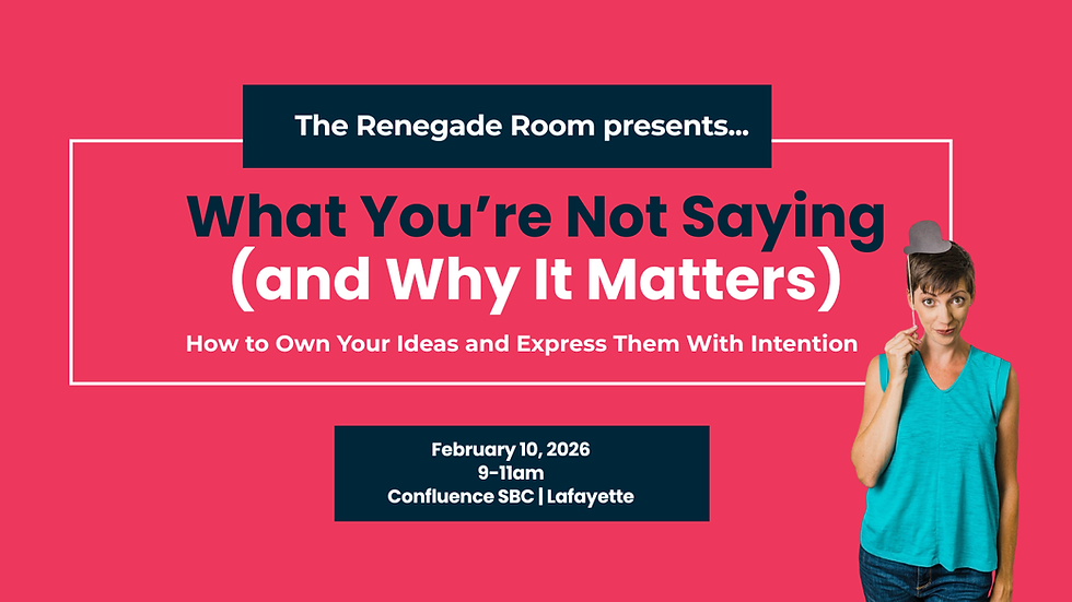 What You’re Not Saying (and Why It Matters)