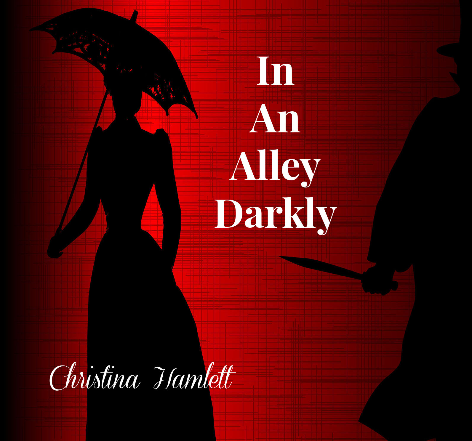 IN AN ALLEY DARKLY BY CHRISTINA HAMLETT