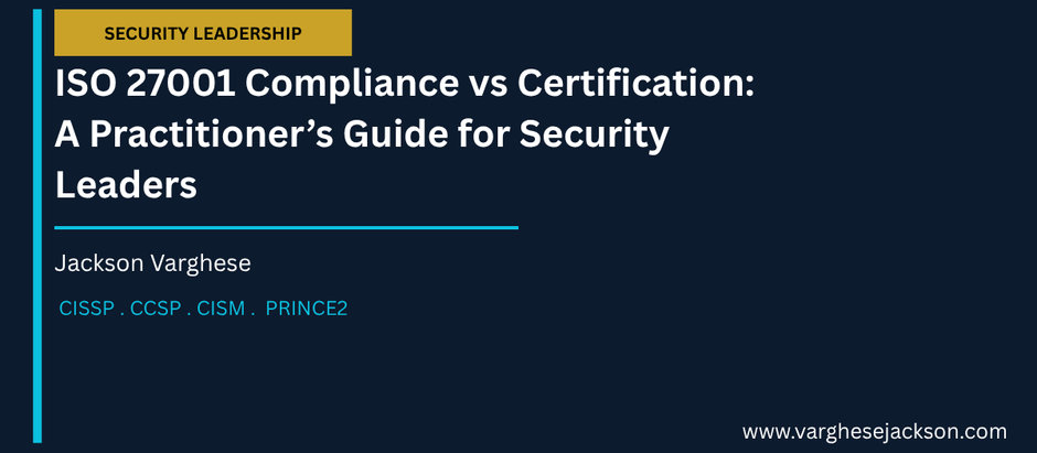 ISO 27001 Compliance vs Certification: A Practitioner’s Guide for Security Leaders