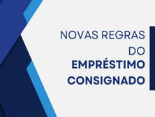 NOVAS REGRAS PARA CONSIGNAÇÃO EM FOLHA REFORÇAM RESPONSABILIDADE DO EMPREGADOR