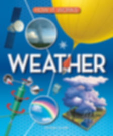 How It Works: WEATHER. A fascinating tech & sci variety of themes. Hc, Age 7+