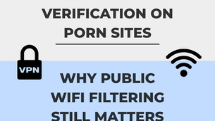 VPN Use Surges Following Age Verification on Porn Sites – Why Public WiFi Filtering Still Matters
