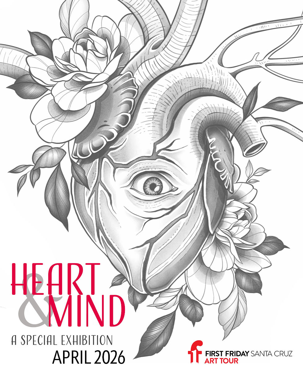 Stylized heart with flowers in grayscale. Text: "Heart & Mind, A Special Exhibition, April 2026." Logo: First Friday Santa Cruz Art Tour.