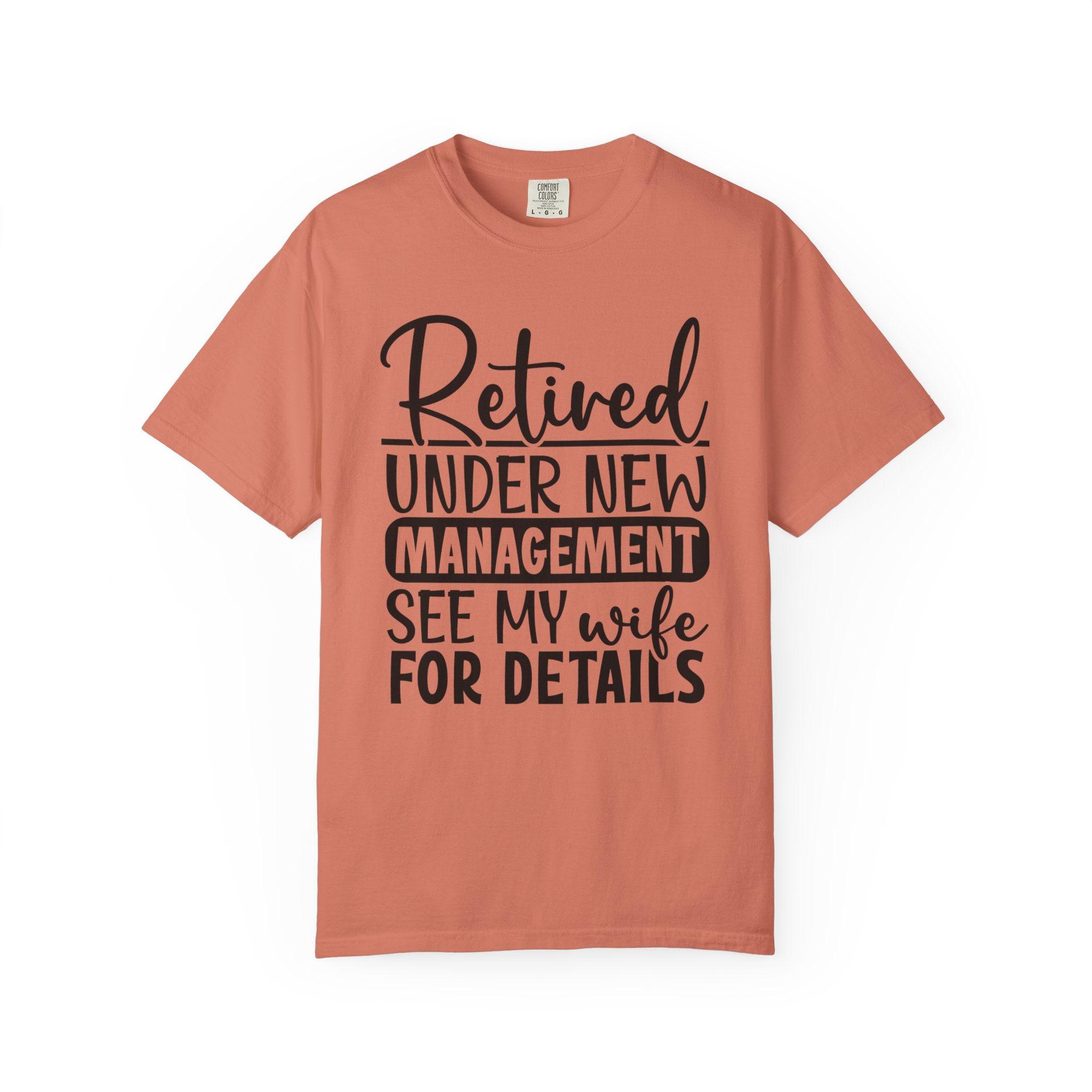 Retired Under New Management T-Shirt — See My Wife For Details Retirement Tee