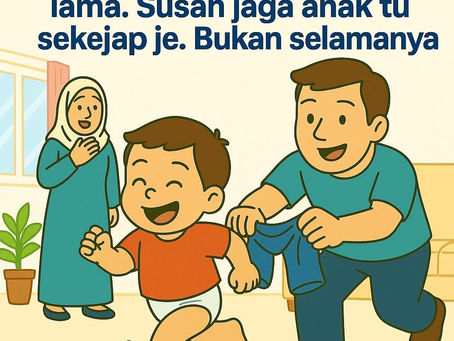 Masa anak masih kecil, kita mudah rasa penat.