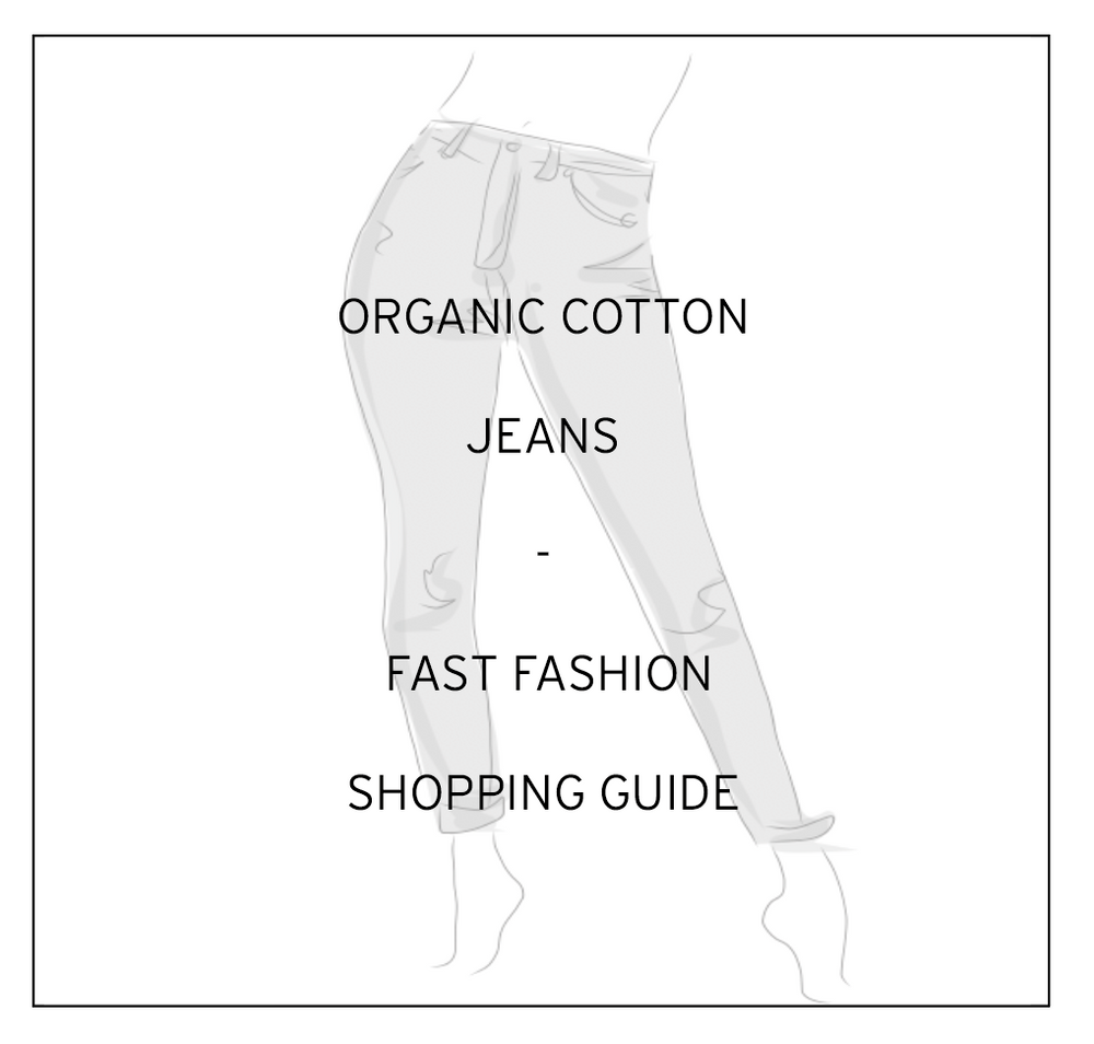 Organic Cotton Denim Fast Fashion Shopping Guide