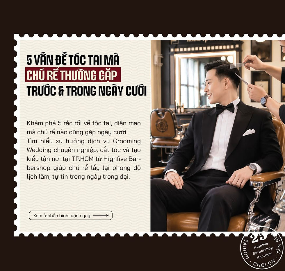 5 VẤN ĐỀ TÓC TAI MÀ CHÚ RỂ THƯỜNG GẶP TRƯỚC NGÀY CƯỚI - CẮT TÓC TẠO KIỂU TẬN NƠI CHO CHÚ RỂ LÀ GIẢI PHÁP GÌ?