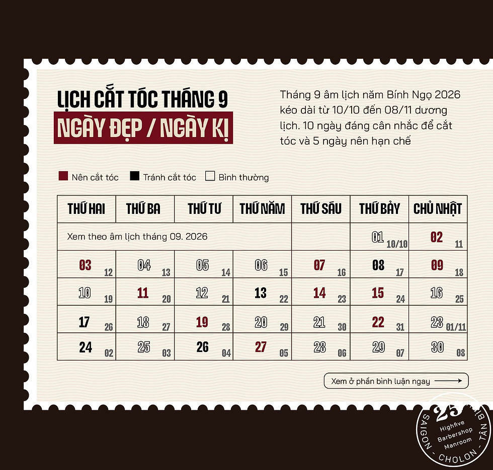 ếu bạn đang tìm lịch cắt tóc đẹp tháng 9 âm lịch 2026 Highfive Barbershop tổng hợp 10 ngày đáng cân nhắc để cắt tóc và 5 ngày nên hạn chế trong tháng 9 âm lịch 2026.