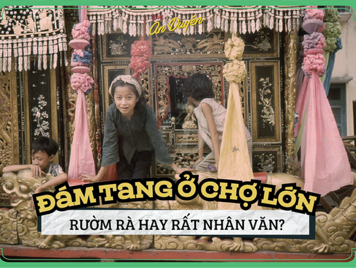 CHUYỆN CHỢ LỚN - Nét đẹp nhân văn trong đám tang người Hoa ở Chợ Lớn (phần 1)