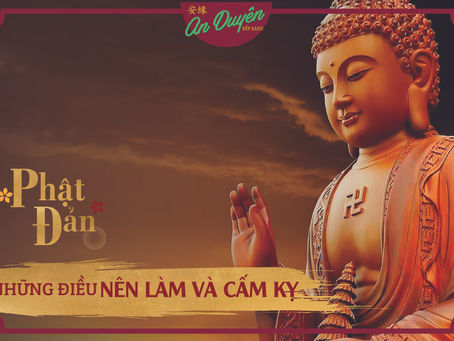 #LỄ_PHẬT_ĐẢN - NHỮNG ĐIỀU NÊN LÀM VÀ KIÊNG KỴ