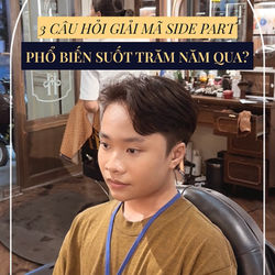 BA CÂU HỎI GIẢI ĐÁP SỨC "HOT" QUA HÀNG TRĂM NĂM CỦA KIỂU TÓC QUEN THUỘC SIDE PART