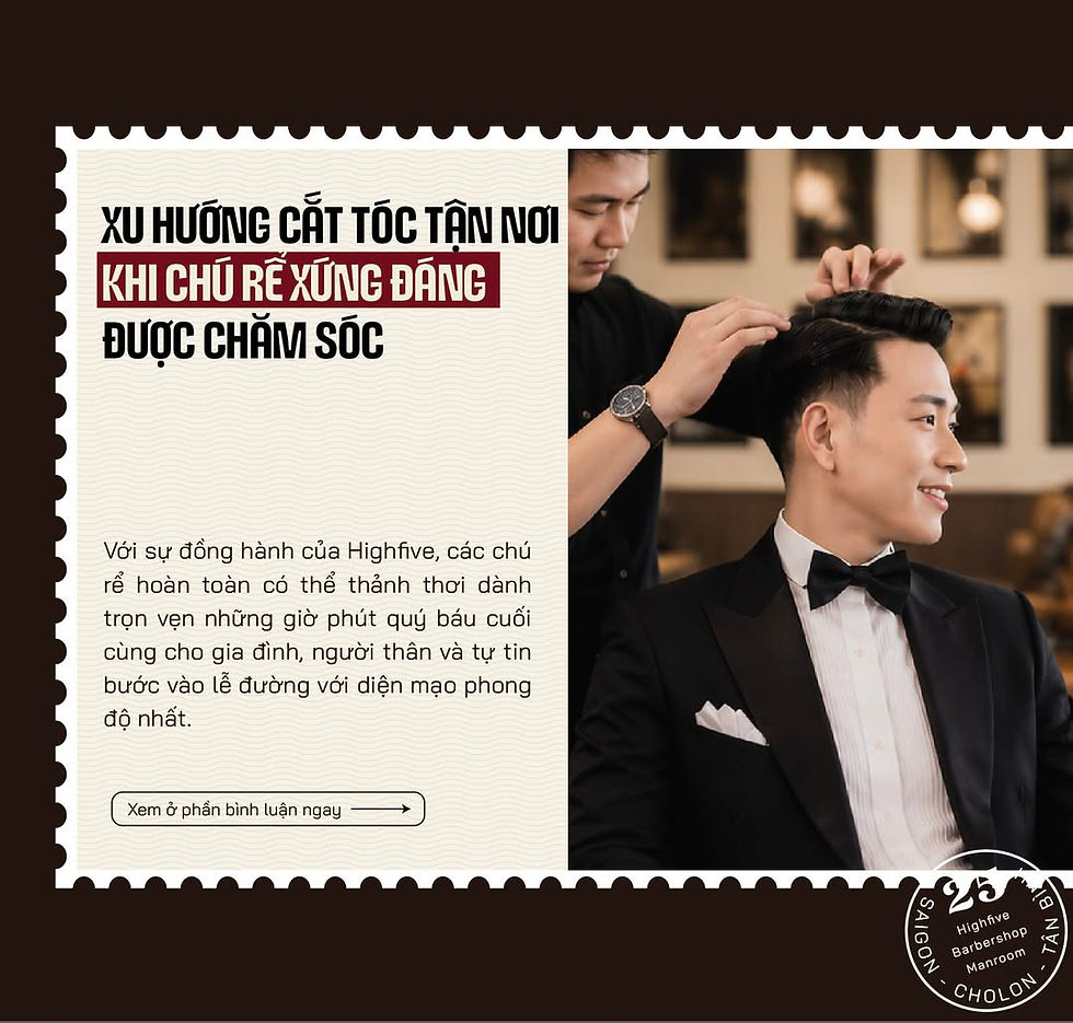 dịch vụ Barber Wedding/Grooming Wedding chuyên nghiệp tận nơi tại TP.HCM từ Highfive Barbershop giúp chú rể lấy lại phong độ lịch lãm, tự tin trong ngày trọng đại.