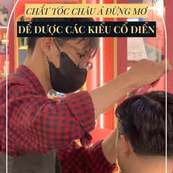 VÌ SAO CHẤT TÓC CHÂU Á KHÓ CHINH PHỤC CÁC KIỂU TÓC CỔ ĐIỂN